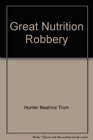 Great Nutrition Robbery