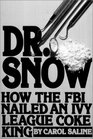 Dr Snow How the FBI Nailed an Ivy League Coke King
