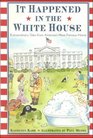 It Happened Inside the White House Extraordinary Tales from America's Most Famous Home