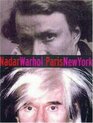 Nadar/Warhol Paris/New York Photography and Fame