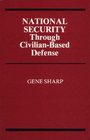 National Security Through CivilianBased Defense