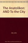 The Anatolikon AND To the City