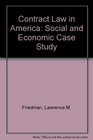 Contract Law in America A Social and Economic Case Study