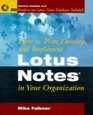 How to Plan Develop and Implement Lotus Notes in Your Organization Covers Version 40