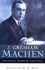 Selected Shorter Writings J Gresham Machen