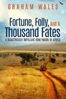 Fortune Folly and a Thousand Fates A Disastrously Impulsive Honeymoon in Africa