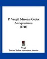 P Vergili Maronis Codex Antiquissimus