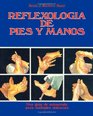 Reflexologia de Pies y Manos Una guia de autoayuda para multiples dolencias