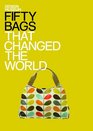 Fifty Bags That Changed the World