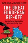The Great European RipOff How the Corrupt Wasteful EU is Taking Control of Our Lives