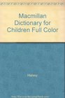 MACMILLAN DICTIONARY FOR CHILDREN FULL COLOR