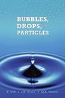Bubbles Drops and Particles