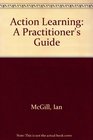 Action Learning A Practitioner's Guide