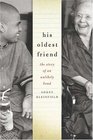 His Oldest Friend  The Story of an Unlikely Bond