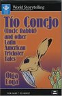 Tio Conejo/Uncle Rabbit And Other Latin American Trickster Tales