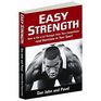 Easy Strength How to Get a Lot Stronger Than Your CompetitionAnd Dominate in Your Sport