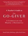 A Teacher's Guide to The GoGiver A Curriculum for Making a Difference