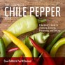The Complete Chile Pepper Book A Gardener's Guide to Choosing Growing Preserving and Cooking