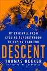 Descent My Epic Fall from Cycling Superstardom to Doping Dead End