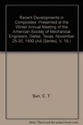 Recent Developments in Composites Presented at the Winter Annual Meeting of the American Society of Mechanical Engineers Dallas Texas November 2530 1990  V 19