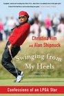 Swinging from My Heels Confessions of an LPGA Star