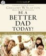 Be A Better Dad Today 10 Tools Every Father Needs