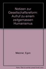 Notizen zur Gesellschaftsreform Aufruf zu einem zeitgemassen Humanismus