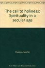 The call to holiness Spirituality in a secular age