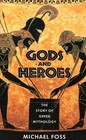 Gods and Heroes Story of Greek Mythology The Story of Greek Mythology