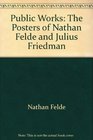 Public Works The Posters of Nathan Felde  Julius Friedman