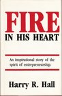 Fire in His Heart An Inspirational Story of the Spirit of Entrepreneurship