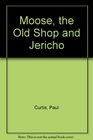 Moose the Old Shop and Jericho