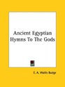 Ancient Egyptian Hymns To The Gods