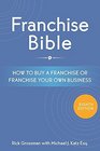 Franchise Bible How to Buy a Franchise or Franchise Your Own Business