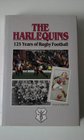 The Harlequins The 125 Years of Rugby Football