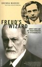 Freud's Wizard Ernest Jones and the Transformation of Psychoanalysis