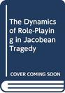 The Dynamics of RolePlaying in Jacobean Tragedy