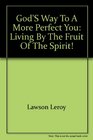 God's way to a more perfect you Living by the fruit of the spirit