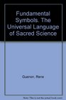 Fundamental Symbols The Universal Language of Sacred Science