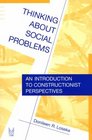Thinking About Social Problems An Introduction to Constructionist Perspectives