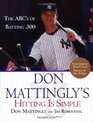 Don Mattingly's Hitting Is Simple The ABC's of Batting 300