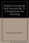 Projects Assessing A Programme for Learning Risk Analysis Bk 5