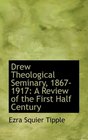 Drew Theological Seminary 18671917 A Review of the First Half Century