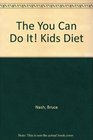 The You Can Do It Kids Diet