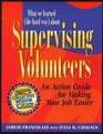 What We Learned  about Supervising Volunteers  An Action Guide for Making Your Job Easier