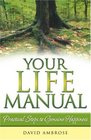 Your Life Manual Practical Steps to Genuine Happiness