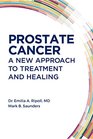 Prostate Cancer A New Approach to Treatment and Healing