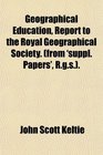 Geographical Education Report to the Royal Geographical Society