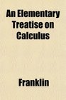 An Elementary Treatise on Calculus