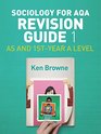 Sociology for AQA Revision Guide 1 AS and 1stYear A Level